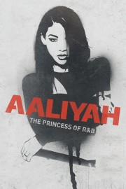 watch Aaliyah: The Princess of R&B free online