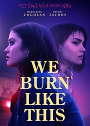 watch We Burn Like This free online