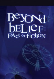 watch Beyond Belief: Fact or Fiction free online