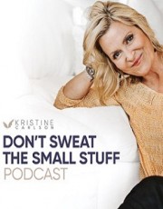 watch Don't Sweat the Small Stuff: The Kristine Carlson Story free online