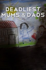 watch Deadliest Mums & Dads free online