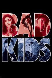 watch The Bad Kids free online