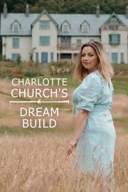 watch Charlotte Church's Dream Build free online