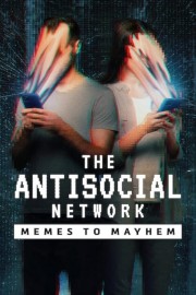 watch The Antisocial Network: Memes to Mayhem free online