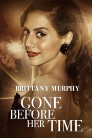 watch Gone Before Her Time: Brittany Murphy free online