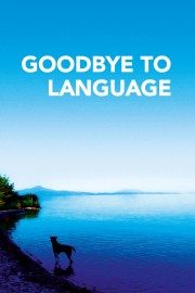 watch Goodbye to Language free online