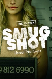 watch True Crime Story: Smugshot free online