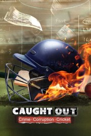 watch Caught Out: Crime. Corruption.Cricket. free online