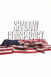 watch Shadow Conspiracy free online