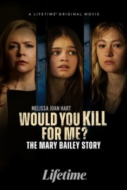 watch Would You Kill for Me? The Mary Bailey Story free online