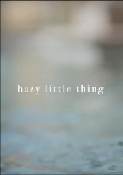 watch Hazy Little Thing free online