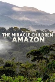 watch TMZ Investigates: The Miracle Children of the Amazon free online