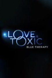 watch In Love and Toxic: Blue Therapy free online