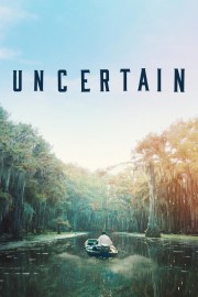 watch Uncertain free online