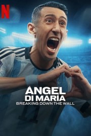 watch Ángel Di María: Breaking Down the Wall free online