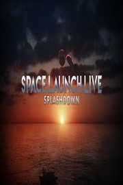 watch Space Launch Live: Splashdown free online