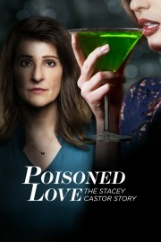 watch Poisoned Love: The Stacey Castor Story free online