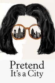 watch Pretend It's a City free online