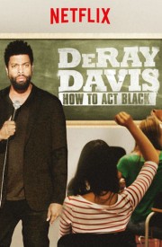 watch DeRay Davis: How to Act Black free online