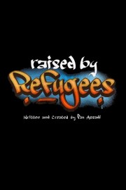 watch Raised by Refugees free online