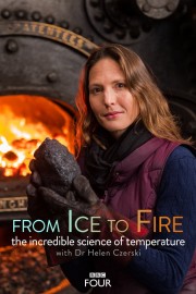 watch From Ice to Fire: The Incredible Science of Temperature free online