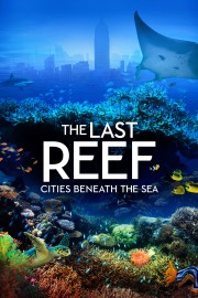 watch The Last Reef: Cities Beneath the Sea free online