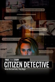 watch True Crime Story: Citizen Detective free online