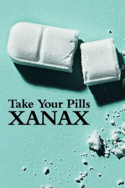 watch Take Your Pills: Xanax free online