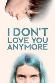 watch I Don't Love You Anymore free online