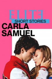 watch Elite Short Stories: Carla Samuel free online