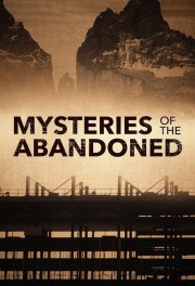 watch Mysteries of the Abandoned free online