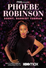 watch Phoebe Robinson: Sorry, Harriet Tubman free online