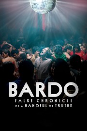 watch BARDO, False Chronicle of a Handful of Truths free online