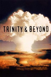 watch Trinity And Beyond: The Atomic Bomb Movie free online