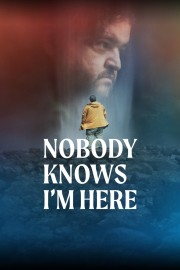 watch Nobody Knows I'm Here free online