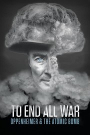 watch To End All War: Oppenheimer & the Atomic Bomb free online