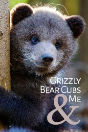 watch Grizzly Bear Cubs and Me free online