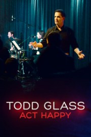 watch Todd Glass: Act Happy free online