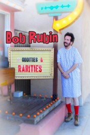 watch Bob Rubin: Oddities and Rarities free online