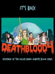 watch Death Blood 4: Revenge of the Killer Nano-Robotic Blood Virus free online