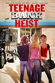 watch Teenage Bank Heist free online