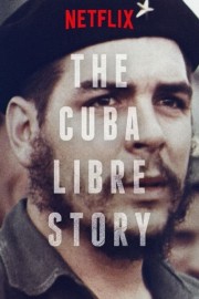 watch The Cuba Libre Story free online