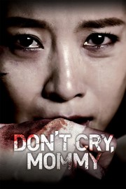 watch Don't Cry, Mommy free online