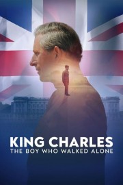 watch King Charles: The Boy Who Walked Alone free online