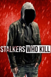 watch Stalkers Who Kill free online