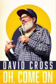 watch David Cross: Oh Come On free online