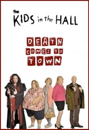 watch The Kids in the Hall: Death Comes to Town free online