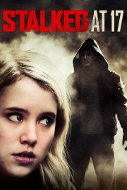 watch Stalked at 17 free online