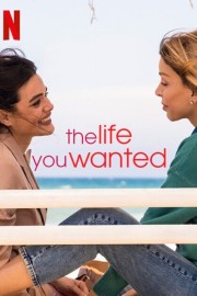 watch The Life You Wanted free online