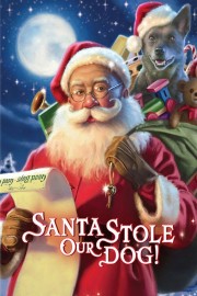 watch Santa Stole Our Dog: A Merry Doggone Christmas! free online